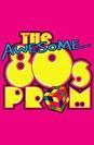 The Awesome '80s Prom poster
